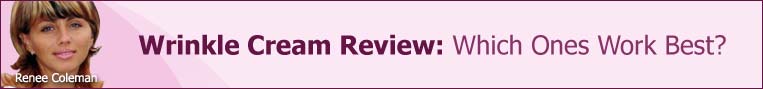 Wrinkle Creams Reviews: Which Ones Work Best?
